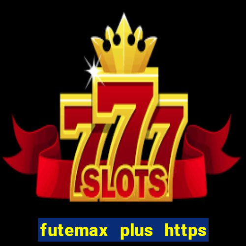 futemax plus https futemax plus